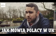 Jak mówią POLACY w UK