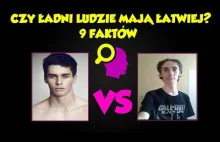 Ładni ludzie mają w życiu łatwiej - 9 faktów