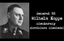 Generał SS Wilhelm Koppe - nieukarany zbrodniarz...