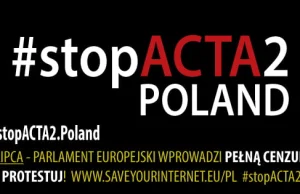 Cenzura internetu faktem - przyjdź na protest #StopACTA2!