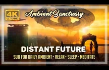 Ambience | Distant Future | 4K UHD | 2...
