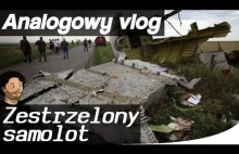 Konflikt na Ukrainie. Zestrzelenie samolotu nad Ukrainą - Analogowy Vlog...