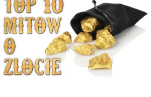 Top 10 mitów o złocie