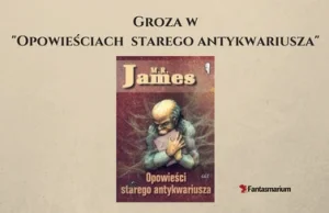 Groza w „Opowieściach starego antykwariusza” M.R. Jamesa