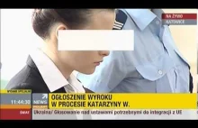 Katarzyna W. Winna! - WYROK 25 Lat Więzienia (03.09.2013