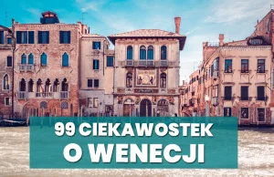 Dlaczego Casanova nie został sekretarzem Króla Polski? 99 ciekawostek o Wenecji