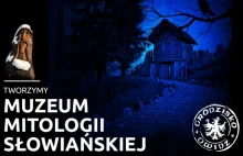 Zbiórka na... Muzeum Mitologii Słowiańskiej