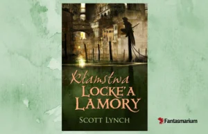 „Kłamstwa Locke’a Lamory” Scott Lynch – recenzja