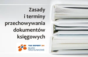 Zasady i terminy przechowywania dokumentów księgowych