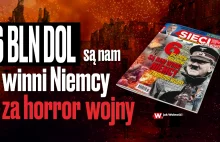 Na łamach nowego numeru tygodnika „Sieci”: 6 bilionów winni są nam Niemcy