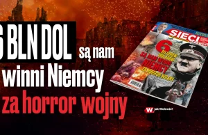 Na łamach nowego numeru tygodnika „Sieci”: 6 bilionów winni są nam Niemcy