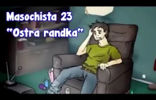 Masochista 23 - Ostra Randka (Reupload)