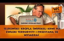 Cejrowski: kropla świńskiej krwi na zwłoki terrorysty i przestaną się...