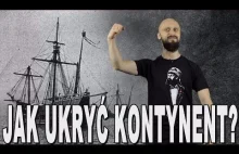 Jak ukryć kontynent? - historia odkryć geograficznych.