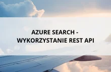 Azure Search - Wykorzystanie REST API