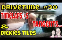 Drivetime # 30. Timelapse, Tangents & Dickies Tiles