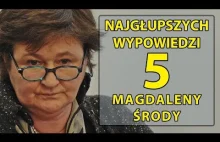 5 najgłupszych wypowiedzi Magdaleny Środy.