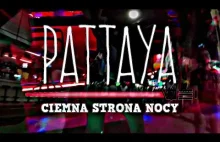 Pattaya: Ciemna Strona Nocy [seksturystyka Tajlandia] część 1