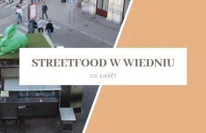 Streetfood w Wiedniu - co zjeść na ulicach miasta?