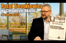 Rafał Ziemkiewicz w "Chłodnym Okiem" z 7 marca 2017