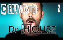 Ciekawostki z serialu Dr House