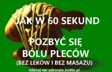 JAK SIĘ POZBYĆ BÓLU PLECÓW W 60 SEKUND BEZ LEKÓW I BEZ MASAŻU