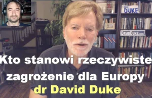 Kto stanowi rzeczywiste zagrożenie dla Europy – dr David Duke