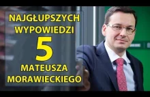 5 najgłupszych wypowiedzi Mateusza Morawieckiego