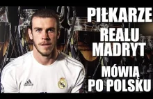 Piłkarze Realu Madryt mówią po polsku