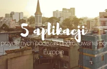 5 Aplikacji przydatnych podczas podróżowania po Europie - Szukając Końca...