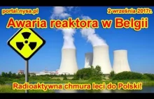 AWARIA reaktora w Belgii! Chmur radioaktywna leci do Polski