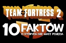 Team Fortress 2 - 10 faktów, o których nie masz pojęcia.