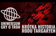 Gra o Tron - Krótka historia rodu Targaryen