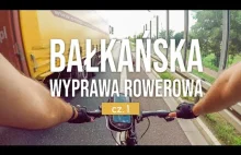 Bałkańska wyprawa rowerowa 2016 - odc. 1 -...