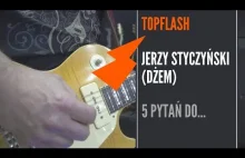 TopFlash, czyli 5 pytań do... Jerzego Styczyńskiego (DŻEM)