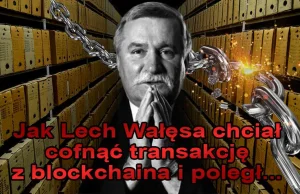 Jak Lech Wałęsa chciał cofnąć transakcję z blockchaina i poległ... —