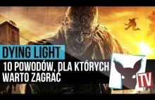 Dying Light - 10 powodów, dla których warto zagrać