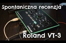 Spontaniczna recenzja] Roland Aira VT-3