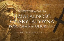 Niewyobrażalna Działalność Charytatywna Kościoła Katolickiego. Dane + statystyki