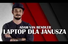 Adam Van Bendler - Laptop dla Janusza