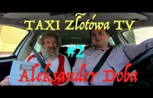 TAXI Złotówa TV odc.2 Aleksander Doba