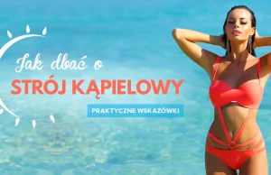 Jak dbać o strój kąpielowy – praktyczne wskazówki