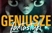 "Geniusze fantastyki" - darmowa e-antologia fantastyczna do pobrania!