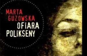 RECENZJA | „Ofiara Polikseny” Marta Guzowska