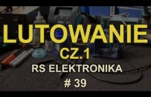 Lutowanie cz.1 [RS Elektronika] #39