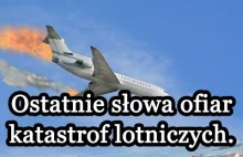 Ostatnie słowa ofiar katastrof lotniczych.