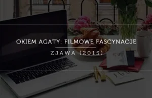 Okiem Agaty: filmowe fascynacje - Zjawa (The Revenant