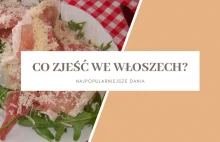 Co zjeść we Włoszech? najpopularniejsze dania włoskiej kuchni