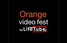 Orange Video Fest by LifeTube w pigułce