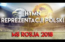 Hymn Reprezentacji Polski na MŚ w Rosji 2018